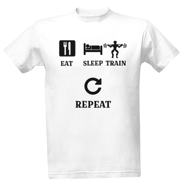 Tričko Eat, sleep, train, repeat T-shirt