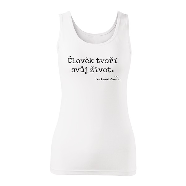 Tričko s potiskem Člověk tvoří svůj život (F)