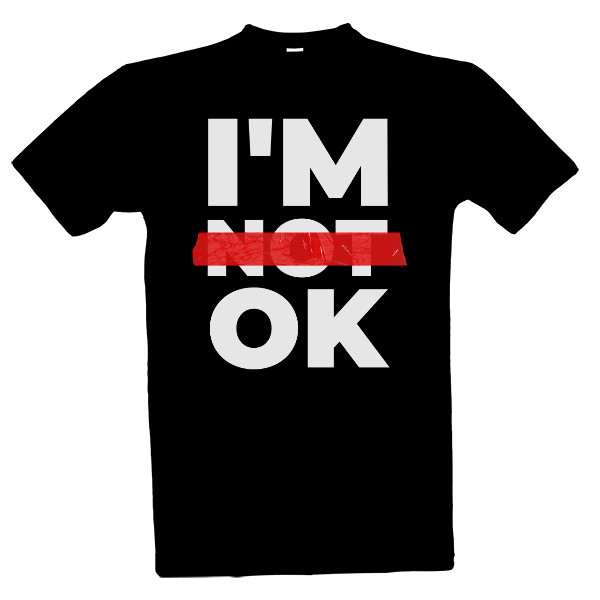 Tričko s potiskem I'm ̶n̶o̶t̶ OK