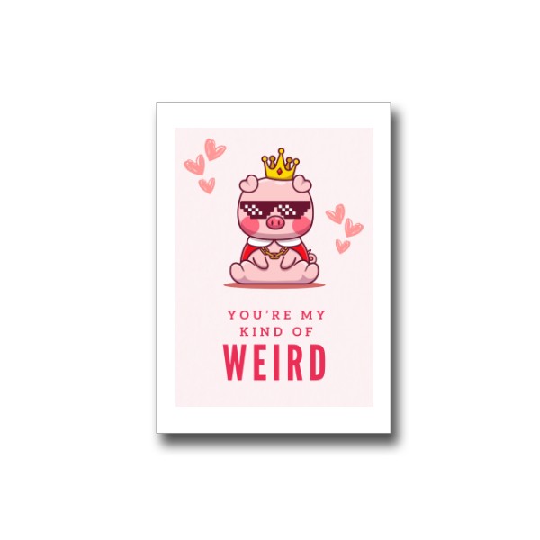 You are my kind of weird valentýnské přání